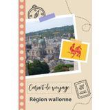 Independently published Carnet de voyage à remplir - Région wallonne: Un journal de voyage amusant pour les couples, hommes et femmes avec un organisateur et planificateur à ... tes vacances en belgique. (French Edition)