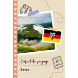 Independently published Carnet de voyage à remplir - Sarre: Un journal de voyage amusant pour les couples, hommes et femmes avec un organisateur et planificateur à remplir pour recorder tes vacances en allemagne.
