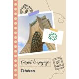Independently published Carnet de voyage à remplir - Téhéran: Un journal de voyage amusant pour les couples, hommes et femmes avec un organisateur et planificateur à remplir pour recorder tes vacances en iran.