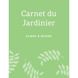 Independently published Carnet du Jardiner Client à Suivre: Cadeau à offrir à un jardinier | Carnet De Bord Jardinier | Gazon Entretien. (French Edition)