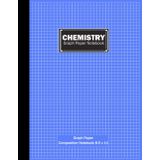 Independently published Chemistry Graph Paper Notebook: Chemistry Notebook for High School Students - Includes Periodic Table of the Elements and Formula Summary Sheet