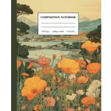 Independently published Composition Notebook College Ruled: California poppy Flower Vintage Botanical Illustration | Cute Aesthetic Journal for School, College, or Work