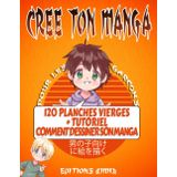 Independently published Crée ton Manga pour Garcons: Bande dessinée vierge à remplir pour Enfant et Ado | 120 planches vierges + Tutoriel pas à pas pour Apprendre à faire son Manga (Créer sa Bande dessinée)