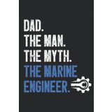 Independently published Dad. The Man. The Myth. The Marine Engineer: Marine Engineer Workbook, Marine Engineer Log Book, Marine Engineer Notebook, Medium Ruled, 100 Pages, 6"x9"