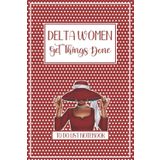 Independently published Delta Women Get Things Done: To Do List Notebook: Checklist & Dot Grid Journal - Delta Sigma Theta Sorority Gift - DST Daily Bujo Planner or Weekly ... Diva Red White Accessories & Paraphernalia