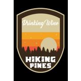 Independently published Drinking Wine HIKING PINES: if you love hiking then you should have this awesome notebook.