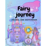 Independently published Fairy journey JOURNAL AND SKETCHBOOK: Journal and sketchbook for kids - size 7.44” x 9.69”, 55 pages with Line and Blank Pages, Perfect for Journal, Daily, Doodle, Sketching