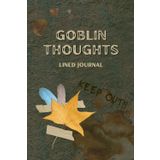 Independently published Goblin Thoughts Lined Journal - Keep Out!!