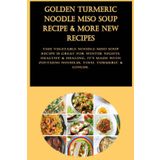 Independently published Golden Turmeric Noodle Miso Soup Recipe & More New Recipes: This vegetable noodle miso soup recipe is great for winter nights. Healthy & healing, it's ... zucchini noodles, tofu, turmeric & ginger.