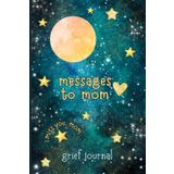Independently published Grief Journal for Loss of Mother: Messages to Mom, a Grieving Book for Teen Girls, Boys, Kids, Sympathy, Memorial or Bereavement Gift for Teenage Daughters or Sons
