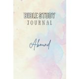 Independently published Guided Bible Study Journal for Women: Abound: With Dot Grids, Lined Pages for Note Taking