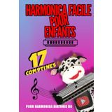 Independently published Harmonica facile pour enfants avec 17 tablatures comptines |Harmonica diatonic en DO/C | Livre en couleur | Débutant | Couverture rigide | Format ... harmonica diatonique DO) (French Edition)