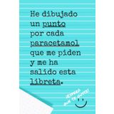 Independently published He dibujado un punto por cada paracetamol que me piden y me ha salido esta libreta: Regalo divertido y original de amigo invisible para farmaceutico, farmaceutica y estudiantes de farmacia