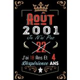 Independently published Je N'Ai Pas 22 Ans J'Ai 18 Ans Et 4 Ans D'Expérience: Cahier de notes - Journal | Août 2001 Joyeux anniversaire Cadeau pour hommes femmes filles garçons Anniversaire 2001 personnalisé