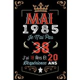 Independently published Je N'Ai Pas 38 Ans J'Ai 18 Ans Et 20 Ans D'Expérience: Cahier de notes - Journal |MAI 1985 Joyeux anniversaire Cadeau pour hommes femmes filles garçons Anniversaire 1985 personnalisé (French Edition)