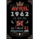 Independently published Je N'Ai Pas 61 Ans J'Ai 18 Ans Et 43 Ans D'Expérience: Cahier de notes - Journal |AVRIL 1962 Joyeux anniversaire Cadeau pour hommes femmes filles ... 1962 personnalisé (French Edition)