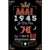 Independently published Je N'Ai Pas 78 Ans J'Ai 18 Ans Et 60 Ans D'Expérience: Cahier de notes - Journal |MAI 1945 Joyeux anniversaire Cadeau pour hommes femmes filles garçons Anniversaire 1945 personnalisé (French Edition)