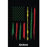 Independently published Junenth Celebrate Black Freedom USA Flag Black History Notebook: Peace Love Juneteenth Notebook,Classy Gift to Celebrate this Special Event, Premium Matte Finish