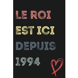 Independently published Le roi est ici depuis 1994 Cahier à lignes pour hommes, garçons, jeunes et parents: Cahier à lignes - Le meilleur cadeau pour les hommes, les pères, souple, finition mate, (French Edition)