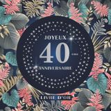 Independently published Livre d'or 40 ans joyeux anniversaire: Idée cadeau pour le 40ème Anniversaire I Souvenir fête Décoration I Registre des cadeaux I Félicitations ... Bleu I Ornements Argentés I Homme et f