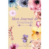 Independently published Mon journal de gratitude – mon carnet de gratitude pour penser positif – cahier de 100 pages à remplir matin et soir – Pour augmenter son bien-être et ... Format 6x9 (15,24 x 22,86cm) (French Edition)