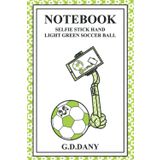 Independently published NOTEBOOK SELFIE STICK HAND LIGHT GREEN SOCCER BALL