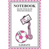 Independently published NOTEBOOK SELFIE STICK HAND PINK SOCCER BALL