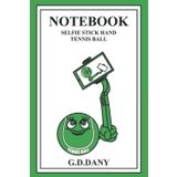 Independently published NOTEBOOK SELFIE STICK HAND TENNIS BALL