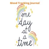 Independently published One Day At A Time: Mood Tracking Journal: Daily Wellness and Mental Health Log For Women, men and Teens