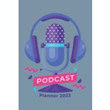 Independently published Podcast Planner 2022: Podcasting content creator planning worksheet, Hosting notebook, Podcast workbook planner, Organizer for daily notes Gift ... journal log book, Podcast journal 2022