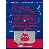 Independently published Recetario de cocina para escribir - Esta Mierda Va a Estar Deliciosa y Los alimentaré a todos ustedes, cabrones: Mis Recetas favoritas | Recetario de ... | Cuaderno para 85 recetas | Formato A4
