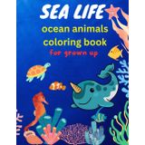 Independently published Sea life Ocean Animals coloring book for grown up: Cute under water Creatures nice drawing sheet for toddlers | Magic grayscale painting is ideal for ... Life Activity Book for Girls and Boys.