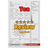 Independently published Tea Review Log Book: 6x9" - Tea Tasting Journal - Tea Evaluation Score Sheet Book - Teas Rating Notebook - Rate, Record, Track Your Taste Tea - Drink ... Lovers & Enthusiasts & Drinkers Tasters Diary