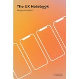 Independently published The UX Notebook: Designer Edition. A Sketchbook for Wireframing UX and UI for Mobile, App, Desktop Mockups - 6x9 Inches - 15.2cm x 22.9cm - 124 Pages