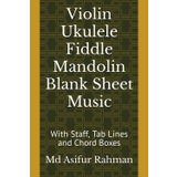 Independently published Violin Ukulele Fiddle Mandolin Blank Sheet Music: With Staff, Tab Lines and Chord Boxes
