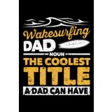 Independently published Wakesurfing Dad Wakeboard Wakeboarding Wakesurf Board Surf: Wakeboarding Wakesurfing Accessories | Dot Grid Journal, Notebook or Organizer | Notes, book, Scheduler, Task Checklist | 6x9 Inches