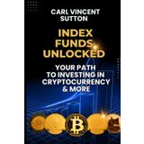 Index Funds Unlocked: Your Path to Investing in Cryptocurrency and More (Money Rules The World, Band 3)