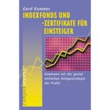 Indexfonds und -zertifikate für Einsteiger: Gewinnen mit der genial einfachen Anlagestrategie der Profis