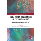 India-Korea Connections in the Indo-Pacific: Minilateralism to Multilateralism