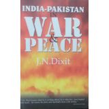 India Pakistan in War and Peace [Hardcover] J N Dixit