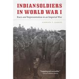 Indian Soldiers in World War I: Race and Representation in an Imperial War