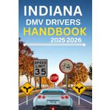 Indiana dmv drivers handbook 2025 2026: Your essential Guide to Traffic Laws, road signs Safe Driving Practices, with test questions and answers, ... pass your DMV exam at first try, color print