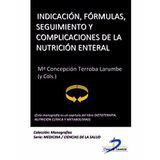 Indicación Fórmulas Seguimiento Y Complicaciones De La Nutrición Enteral