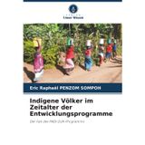 Indigene Völker im Zeitalter der Entwicklungsprogramme