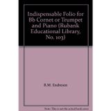 Indispensable Folio for Bb Cornet or Trumpet and Piano (Rubank Educational Library, No. 103)