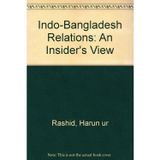 Indo-Bangladesh Relations: An Insider's View