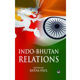 INDO-BHUTAN RELATIONS