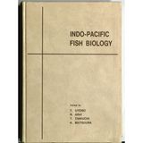 Indo-Pacific Fish Biology: Proceedings of the Second International Conference on Indo-Pacific Fishes