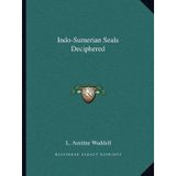 [(Indo-Sumerian Seals Deciphered)] [Author: L Austine Waddell] published on (September, 2010)