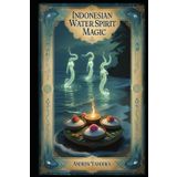 Indonesian Water Spirit Magic (Witch's Practice, Band 24)